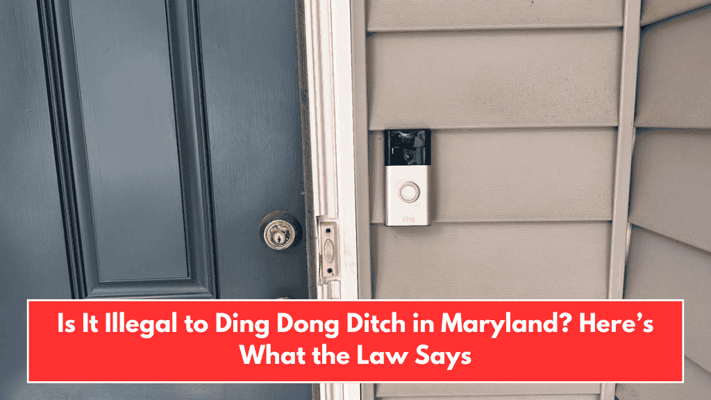 Is It Illegal to Ding Dong Ditch in Maryland? Here’s What the Law Says