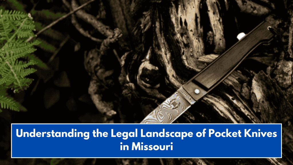 Understanding the Legal Landscape of Pocket Knives in Missouri