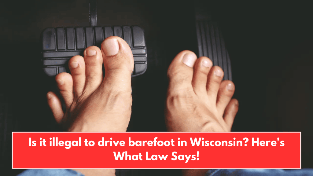 Is it illegal to drive barefoot in Wisconsin? Here's What Law Says!