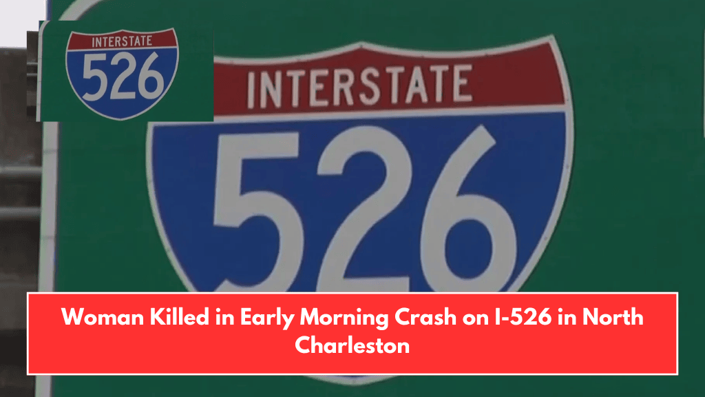 Woman Killed in Early Morning Crash on I-526 in North Charleston