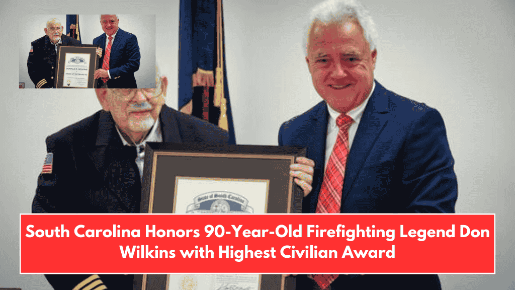 South Carolina Honors 90-Year-Old Firefighting Legend Don Wilkins with Highest Civilian Award