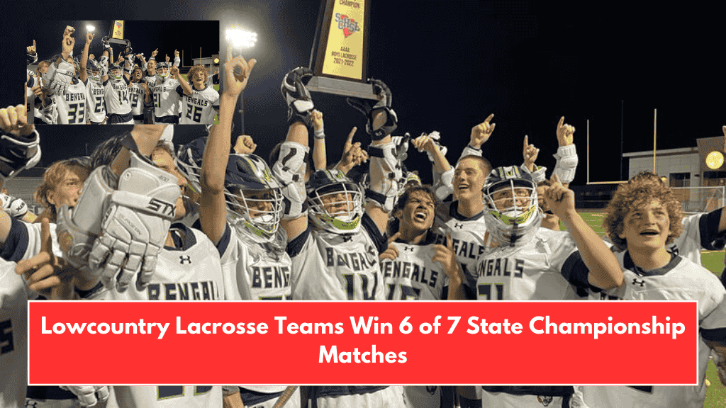 Lowcountry Lacrosse Teams Win 6 of 7 State Championship Matches