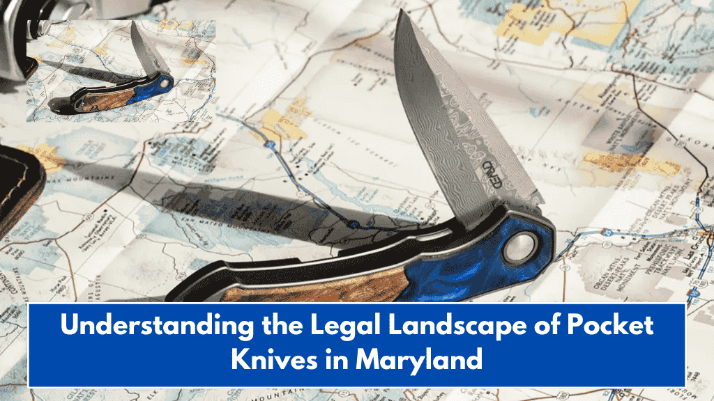 Understanding the Legal Landscape of Pocket Knives in Maryland