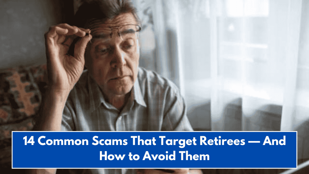 14 Common Scams That Target Retirees — And How to Avoid Them