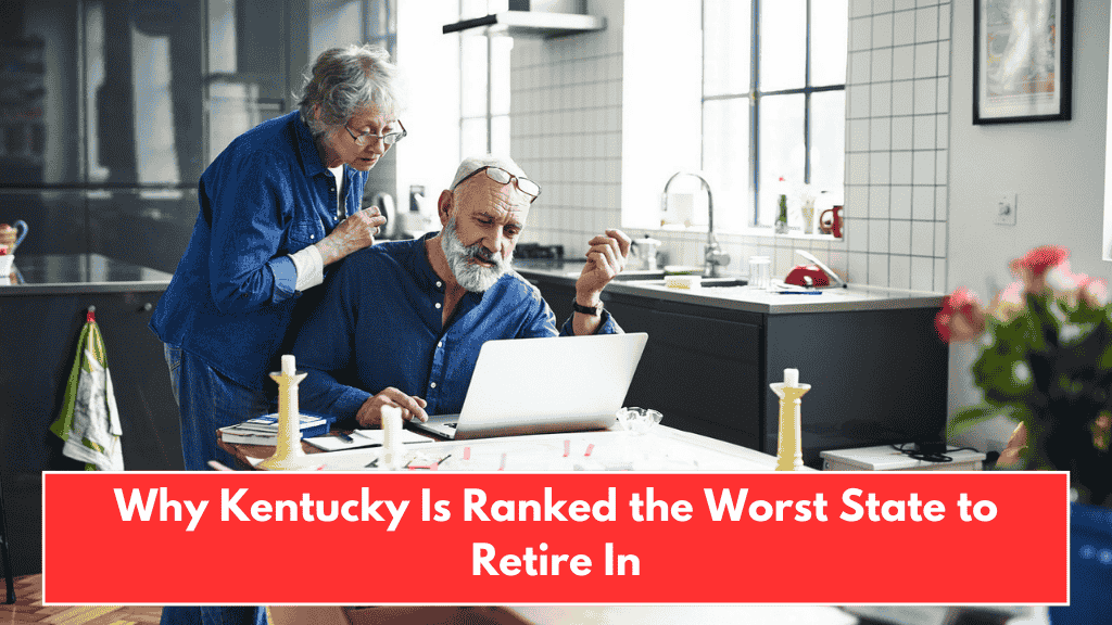 Why Kentucky Is Ranked the Worst State to Retire In