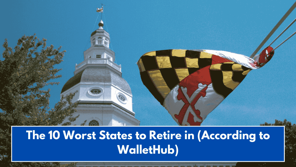 The 10 Worst States to Retire in (According to WalletHub)