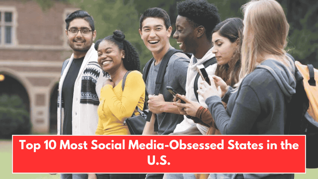 Top 10 Most Social Media-Obsessed States in the U.S.