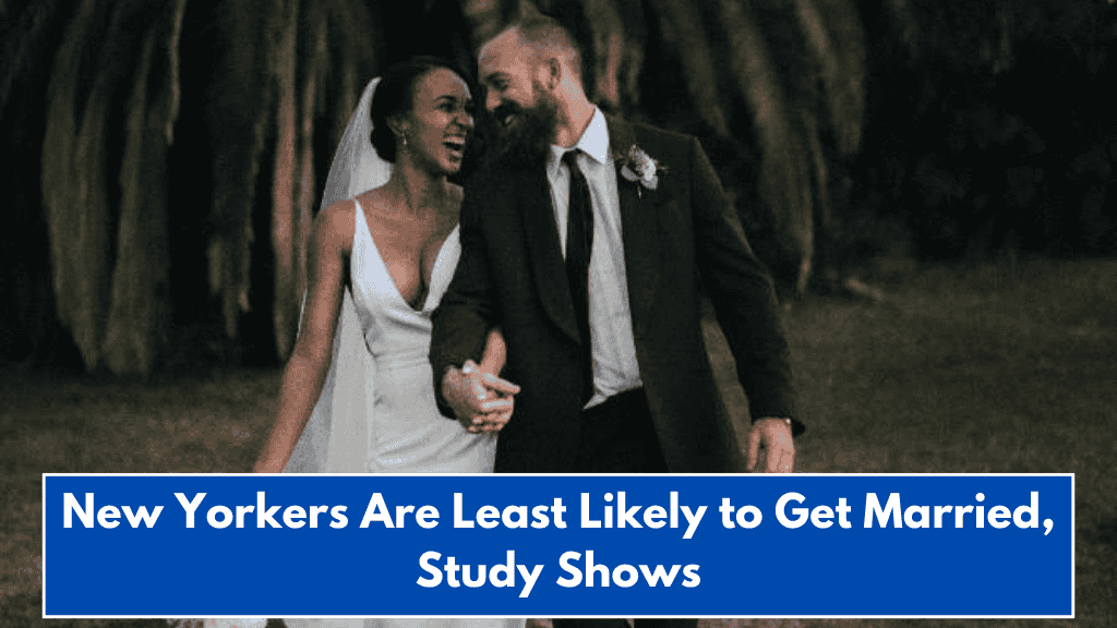 New Yorkers Are Least Likely to Get Married, Study Shows