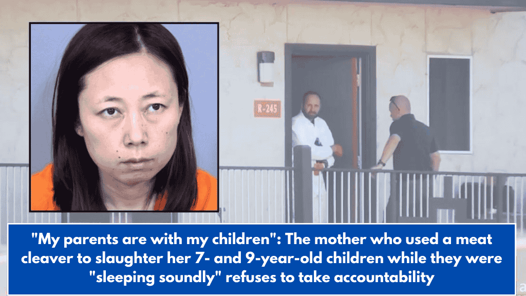 "My parents are with my children": The mother who used a meat cleaver to slaughter her 7- and 9-year-old children while they were "sleeping soundly" refuses to take accountability