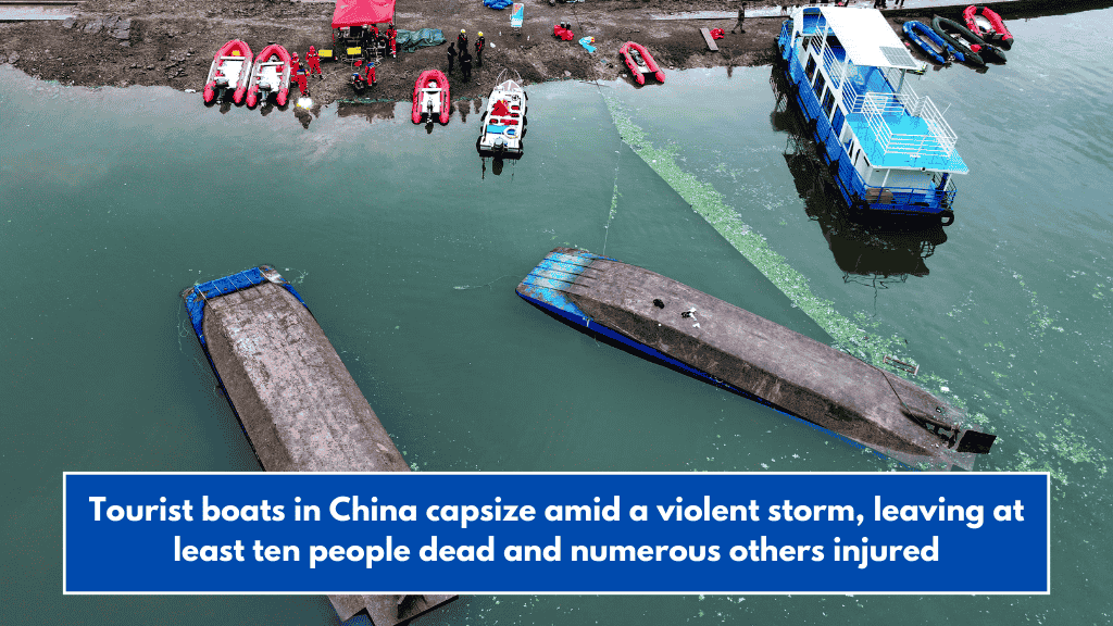 Tourist boats in China capsize amid a violent storm, leaving at least ten people dead and numerous others injured