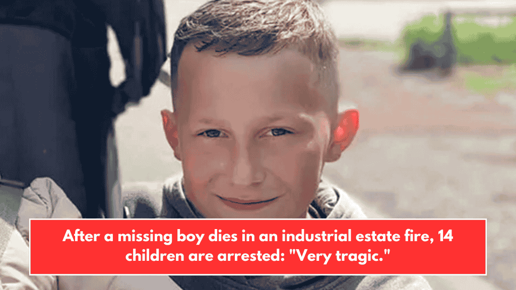 After a missing boy dies in an industrial estate fire, 14 children are arrested: "Very tragic."