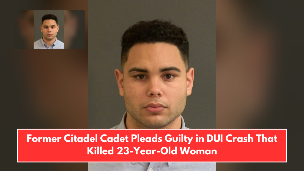 Former Citadel Cadet Pleads Guilty in DUI Crash That Killed 23-Year-Old Woman
