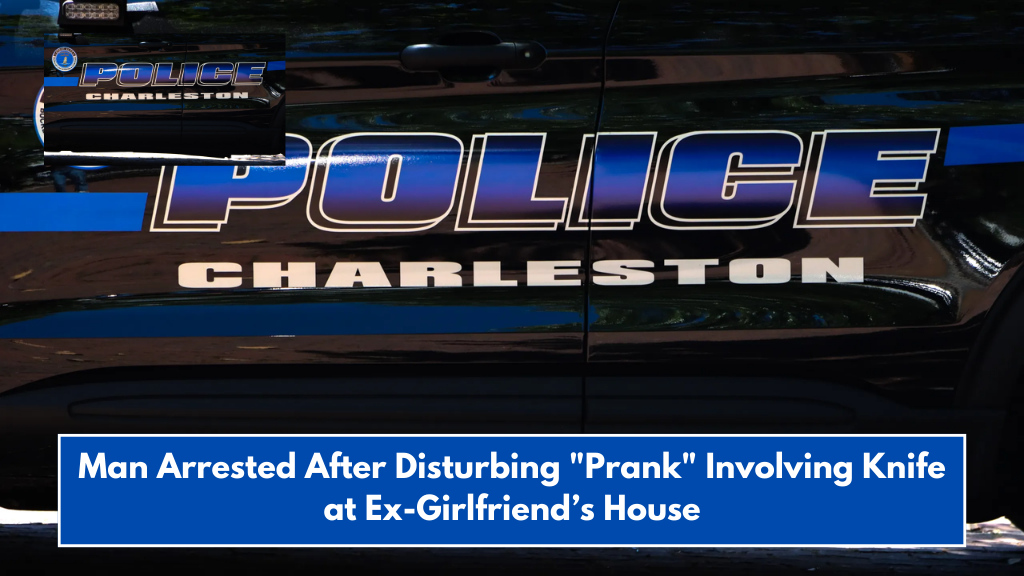 Man Arrested After Disturbing "Prank" Involving Knife at Ex-Girlfriend’s House