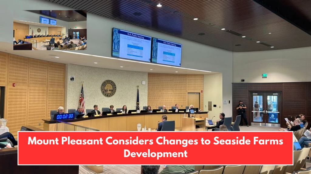 Mount Pleasant Considers Changes to Seaside Farms Development