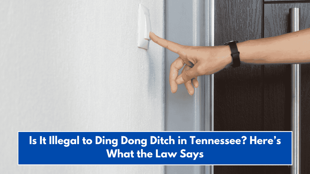 Is It Illegal to Ding Dong Ditch in Tennessee? Here’s What the Law Says