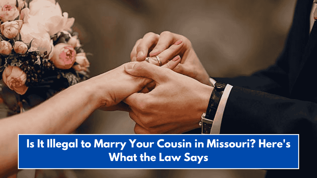 Is It Illegal to Marry Your Cousin in Missouri? Here's What the Law Says