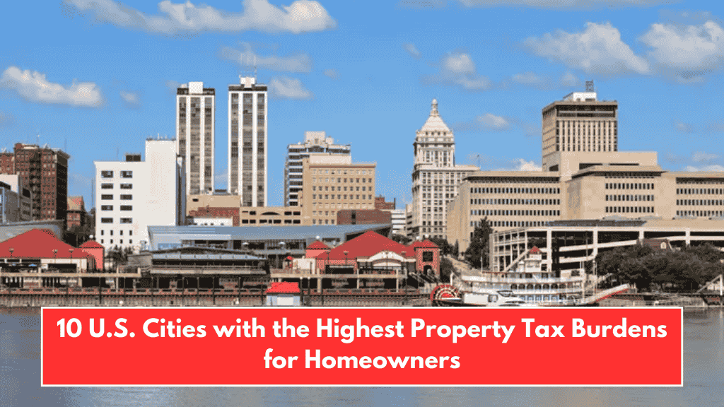 10 U.S. Cities with the Highest Property Tax Burdens for Homeowners