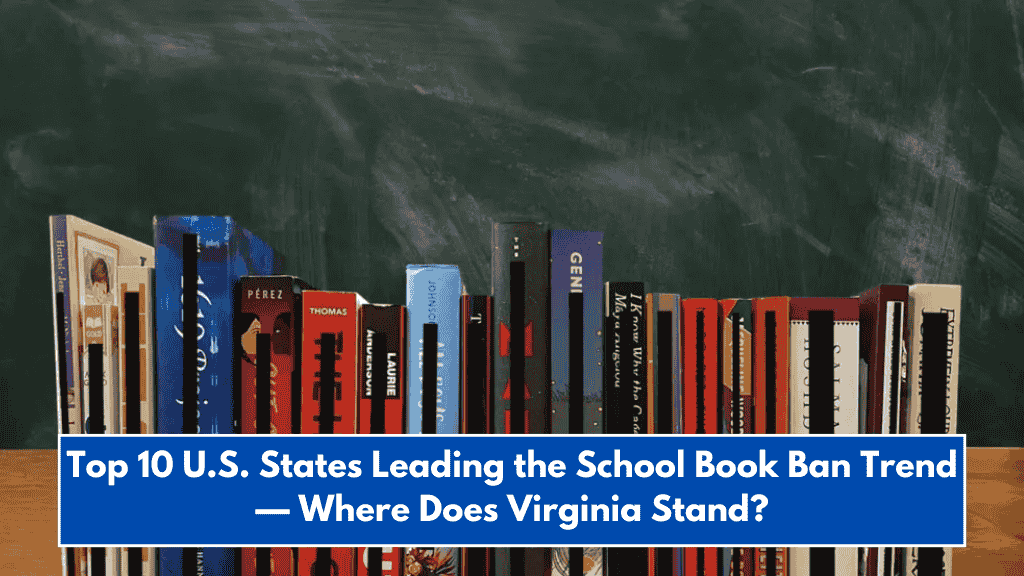 Top 10 U.S. States Leading the School Book Ban Trend — Where Does Virginia Stand?