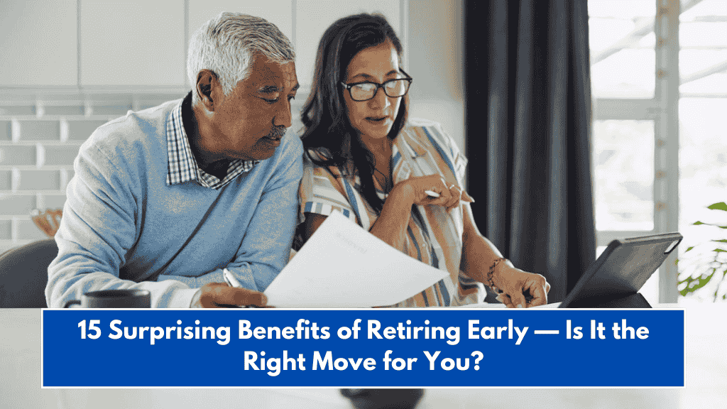 15 Surprising Benefits of Retiring Early — Is It the Right Move for You?