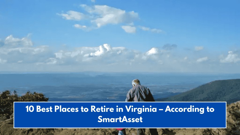 10 Best Places to Retire in Virginia – According to SmartAsset