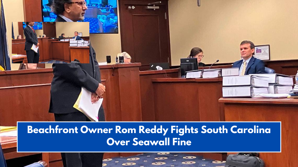 Beachfront Owner Rom Reddy Fights South Carolina Over Seawall Fine