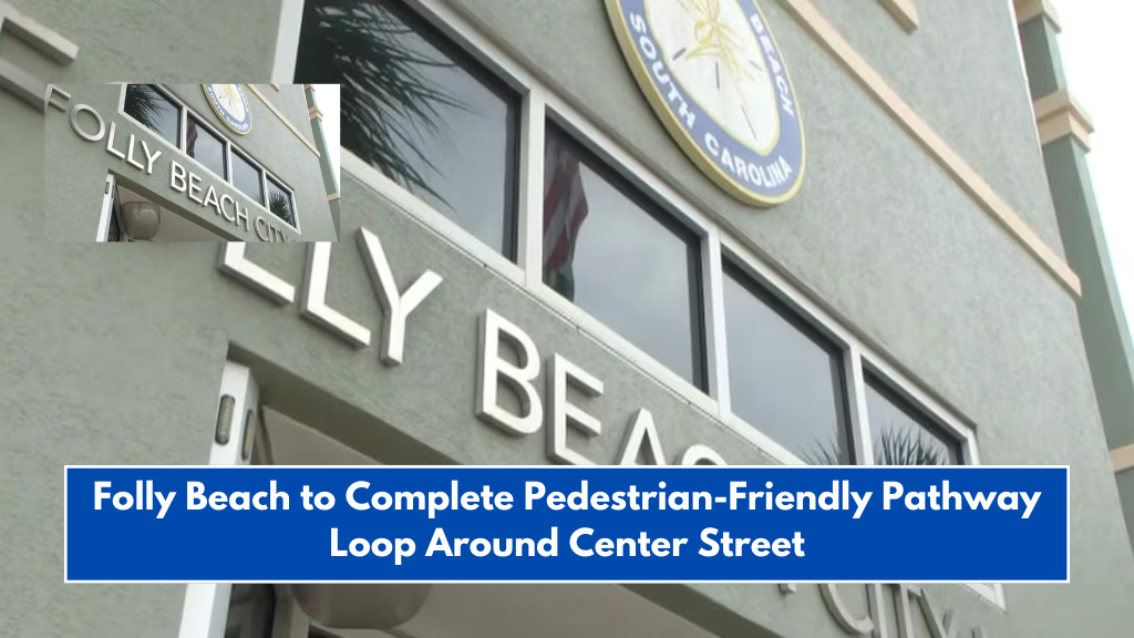 Folly Beach to Complete Pedestrian-Friendly Pathway Loop Around Center Street