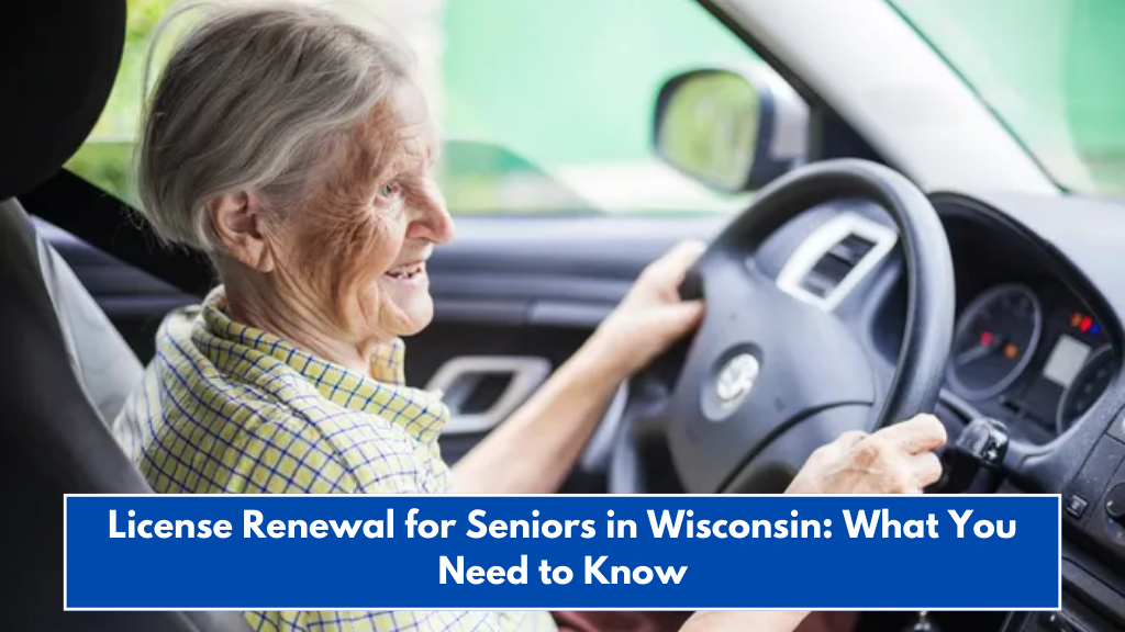 License Renewal for Seniors in Wisconsin: What You Need to Know