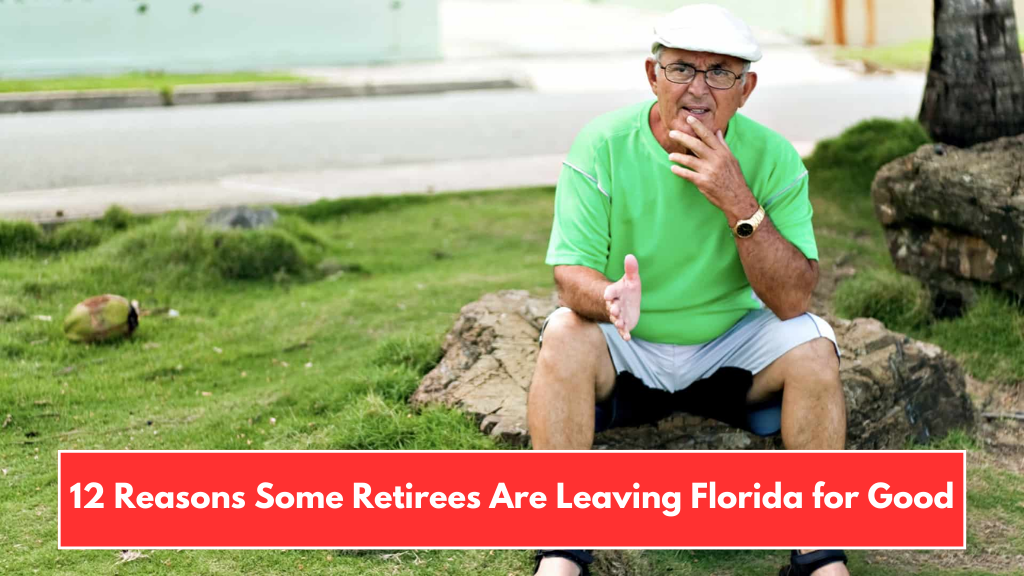 12 Reasons Some Retirees Are Leaving Florida for Good