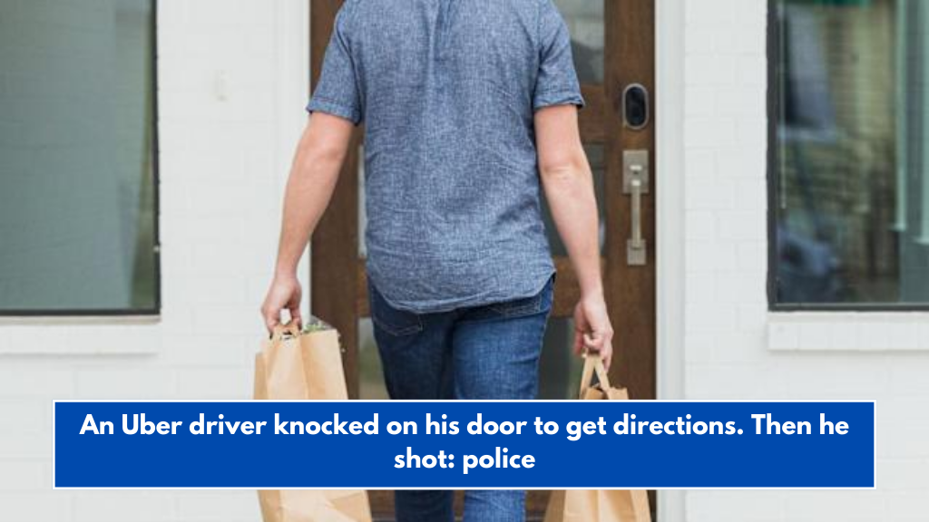 An Uber driver knocked on his door to get directions. Then he shot: police