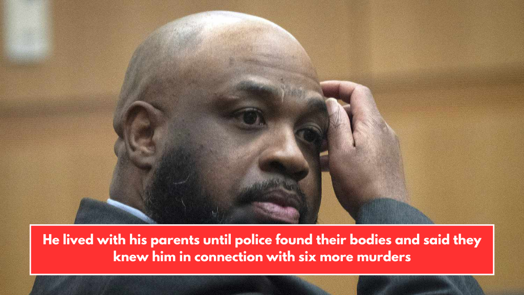 He lived with his parents until police found their bodies and said they knew him in connection with six more murders