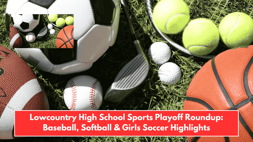 Lowcountry High School Sports Playoff Roundup: Baseball, Softball & Girls Soccer Highlights