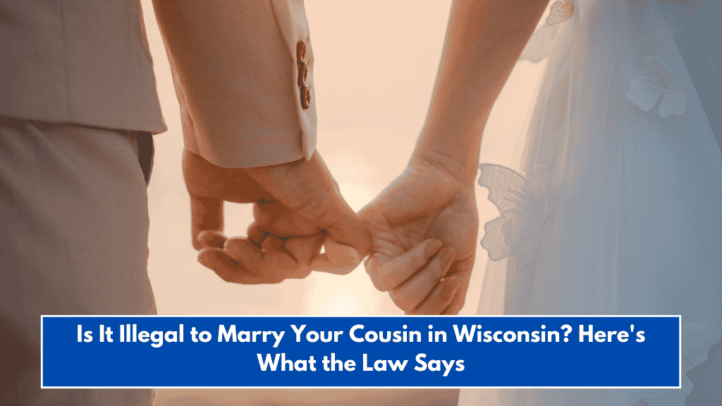 Is It Illegal to Marry Your Cousin in Wisconsin? Here's What the Law Says