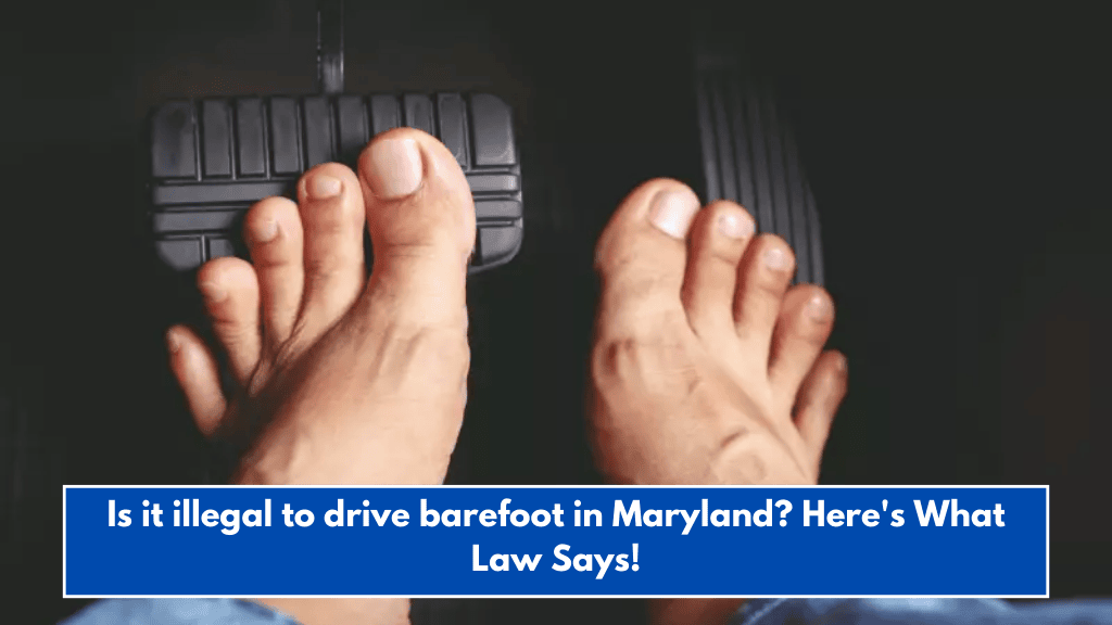 Is it illegal to drive barefoot in Maryland? Here's What Law Says!