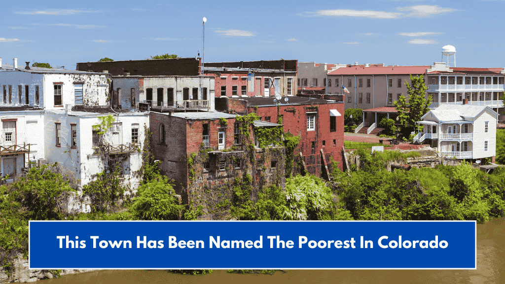 This Town Has Been Named The Poorest In Colorado