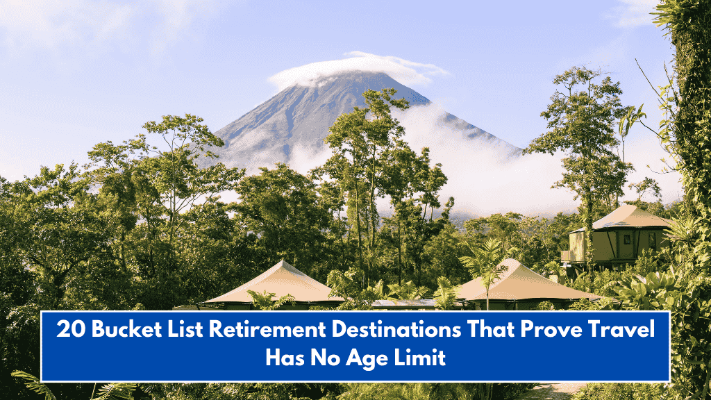 20 Bucket List Retirement Destinations That Prove Travel Has No Age Limit