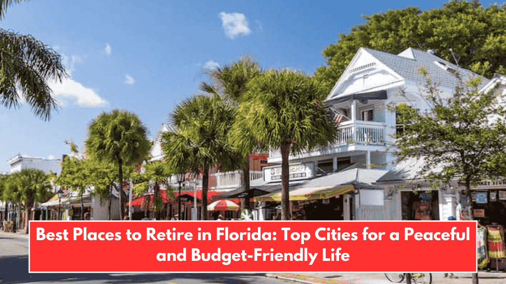 Best Places to Retire in Florida: Top Cities for a Peaceful and Budget-Friendly Life