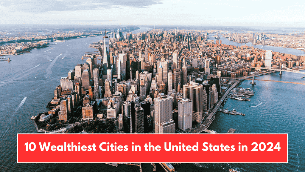 10 Wealthiest Cities in the United States in 2024