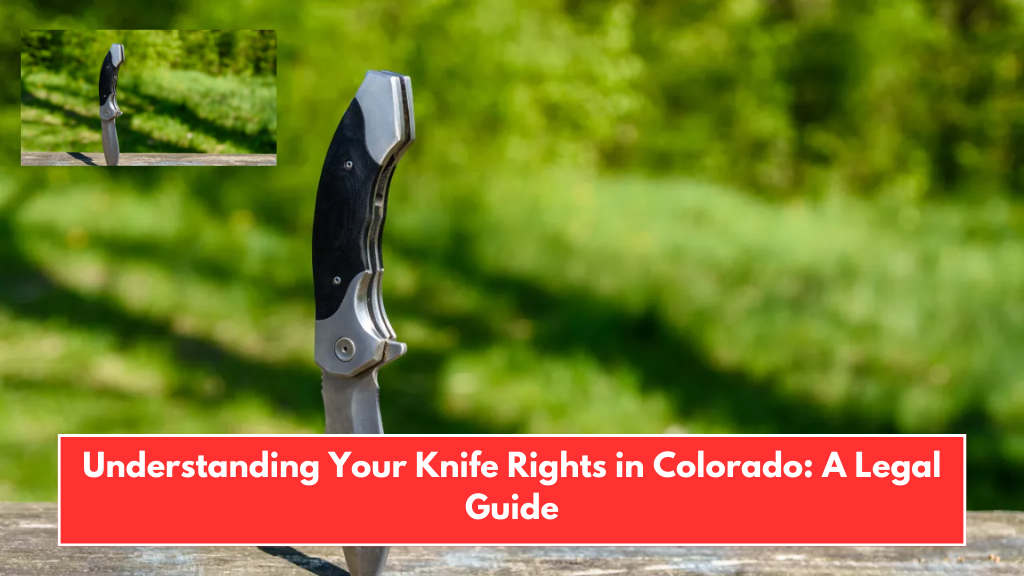 Understanding Your Knife Rights in Colorado: A Legal Guide