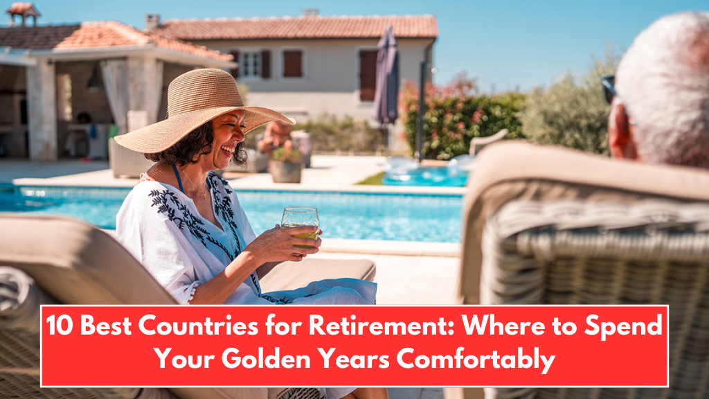 10 Best Countries for Retirement: Where to Spend Your Golden Years Comfortably