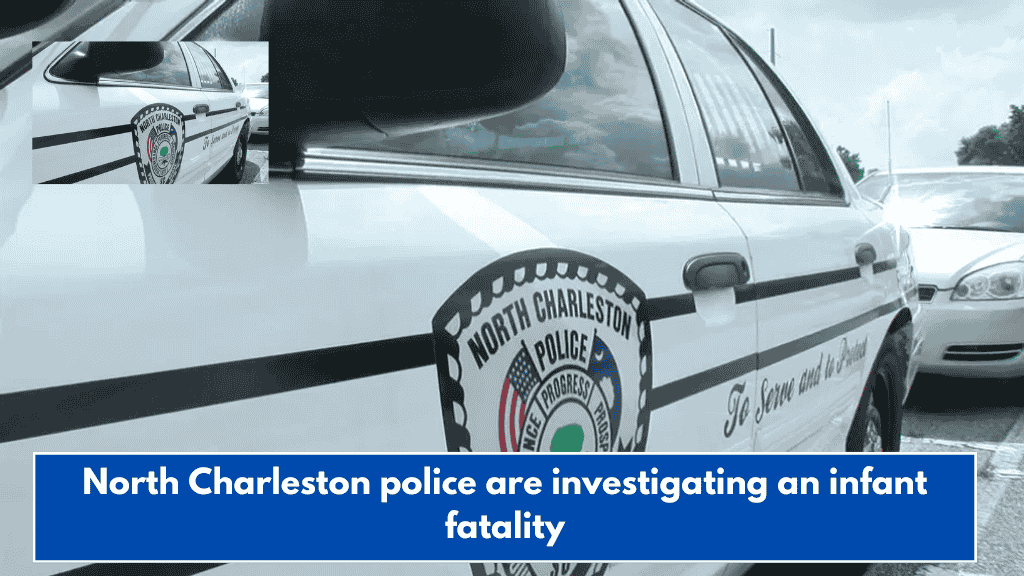 North Charleston police are investigating an infant fatality