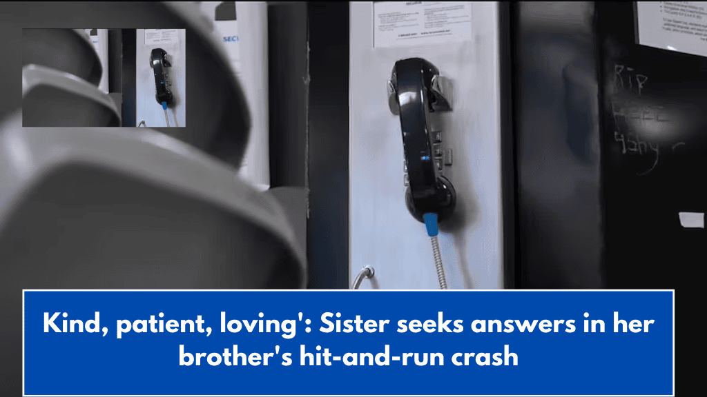 Kind, patient, loving': Sister seeks answers in her brother's hit-and-run crash