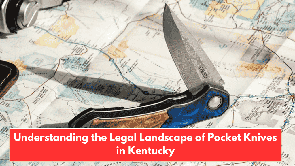 Understanding the Legal Landscape of Pocket Knives in Kentucky