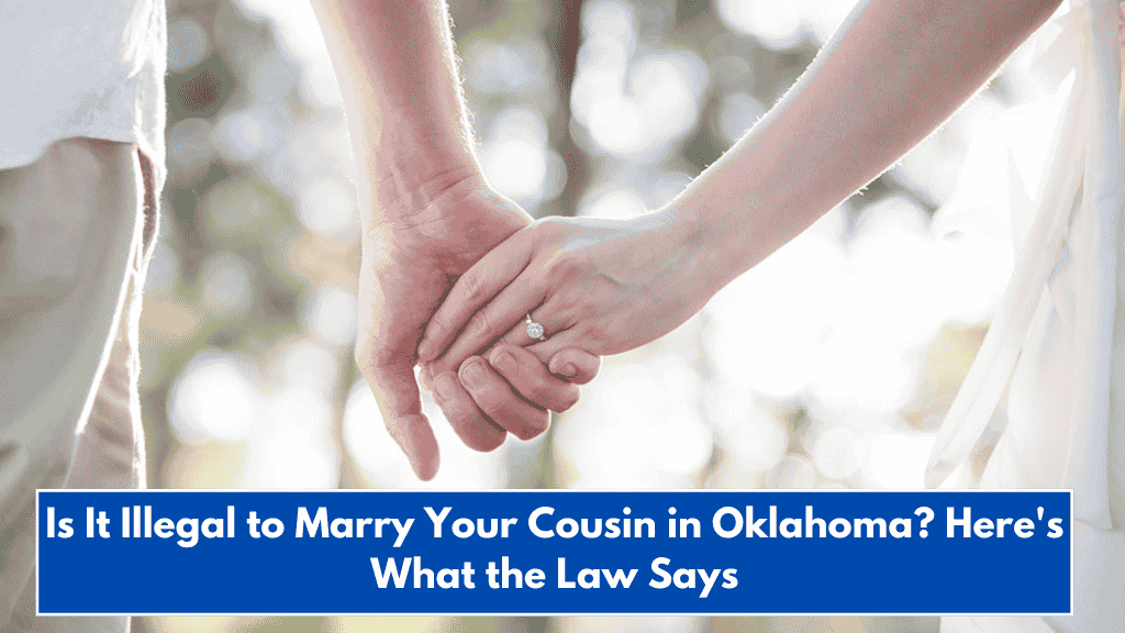 Is It Illegal to Marry Your Cousin in Oklahoma? Here's What the Law Says