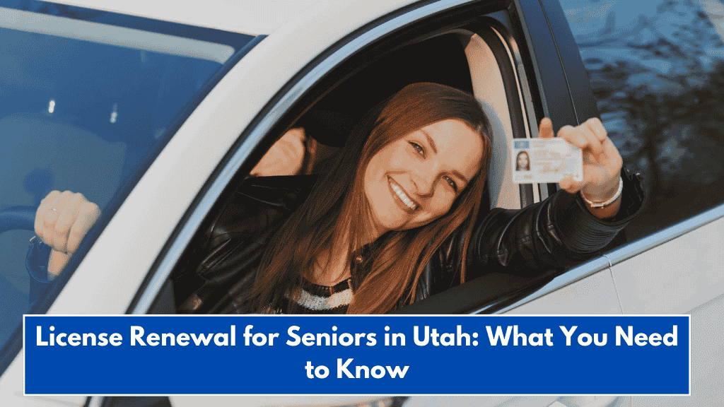 License Renewal for Seniors in Utah: What You Need to Know