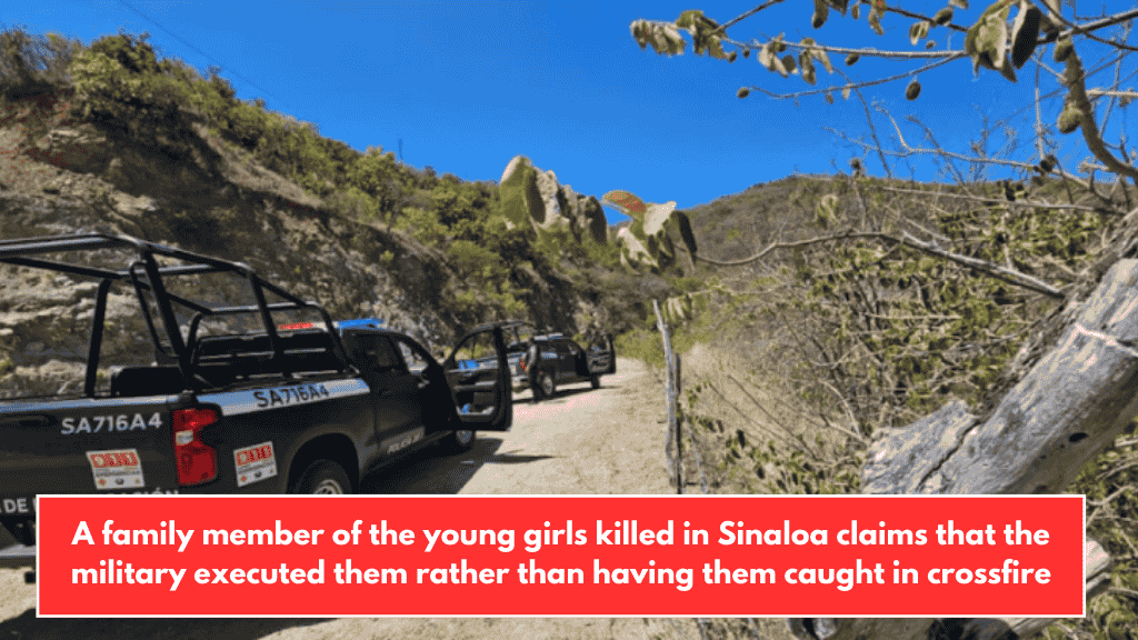 A family member of the young girls killed in Sinaloa claims that the military executed them rather than having them caught in crossfire