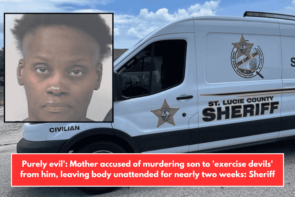Purely evil': Mother accused of murdering son to 'exercise devils' from him, leaving body unattended for nearly two weeks: Sheriff
