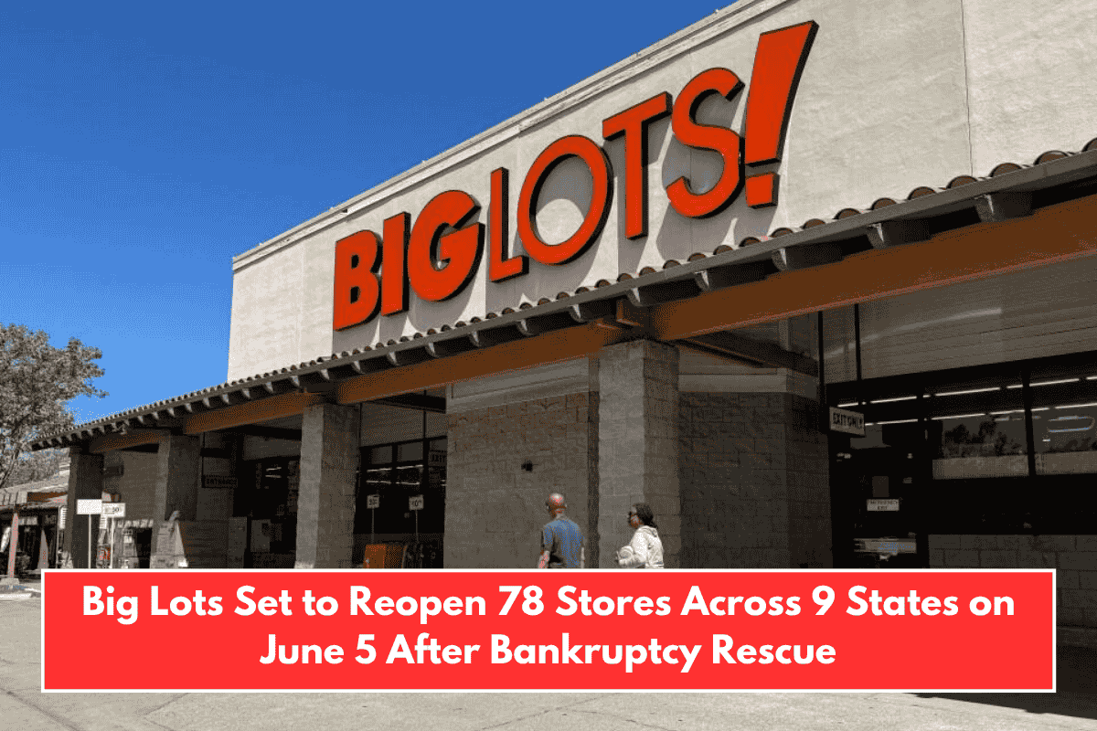 Big Lots Set to Reopen 78 Stores Across 9 States on June 5 After Bankruptcy Rescue