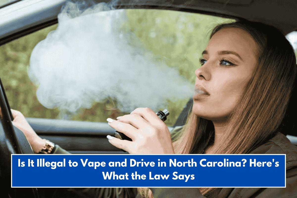 Is It Illegal to Vape and Drive in North Carolina? Here's What the Law Says