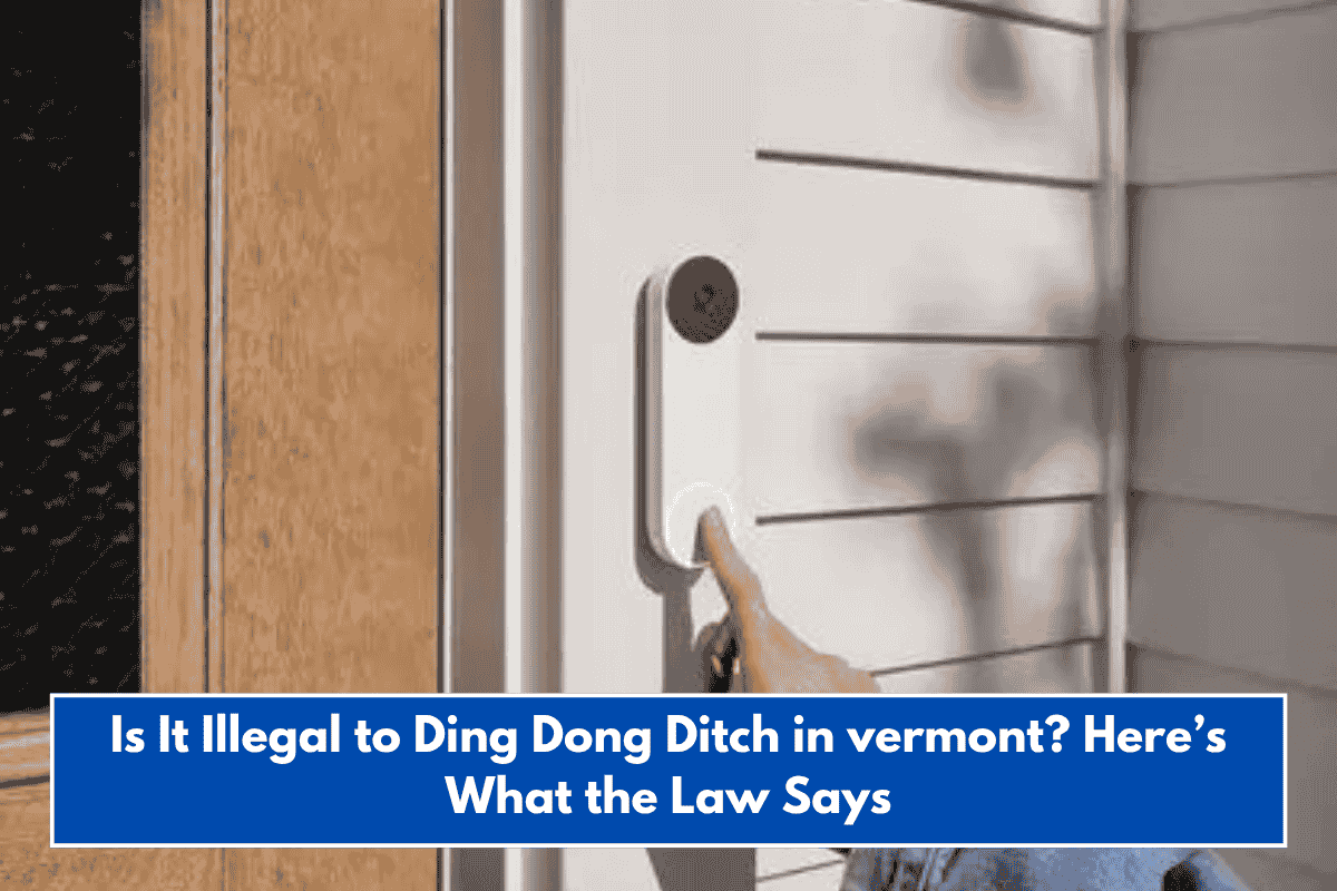 Is It Illegal to Ding Dong Ditch in Vermont? Here’s What the Law Says