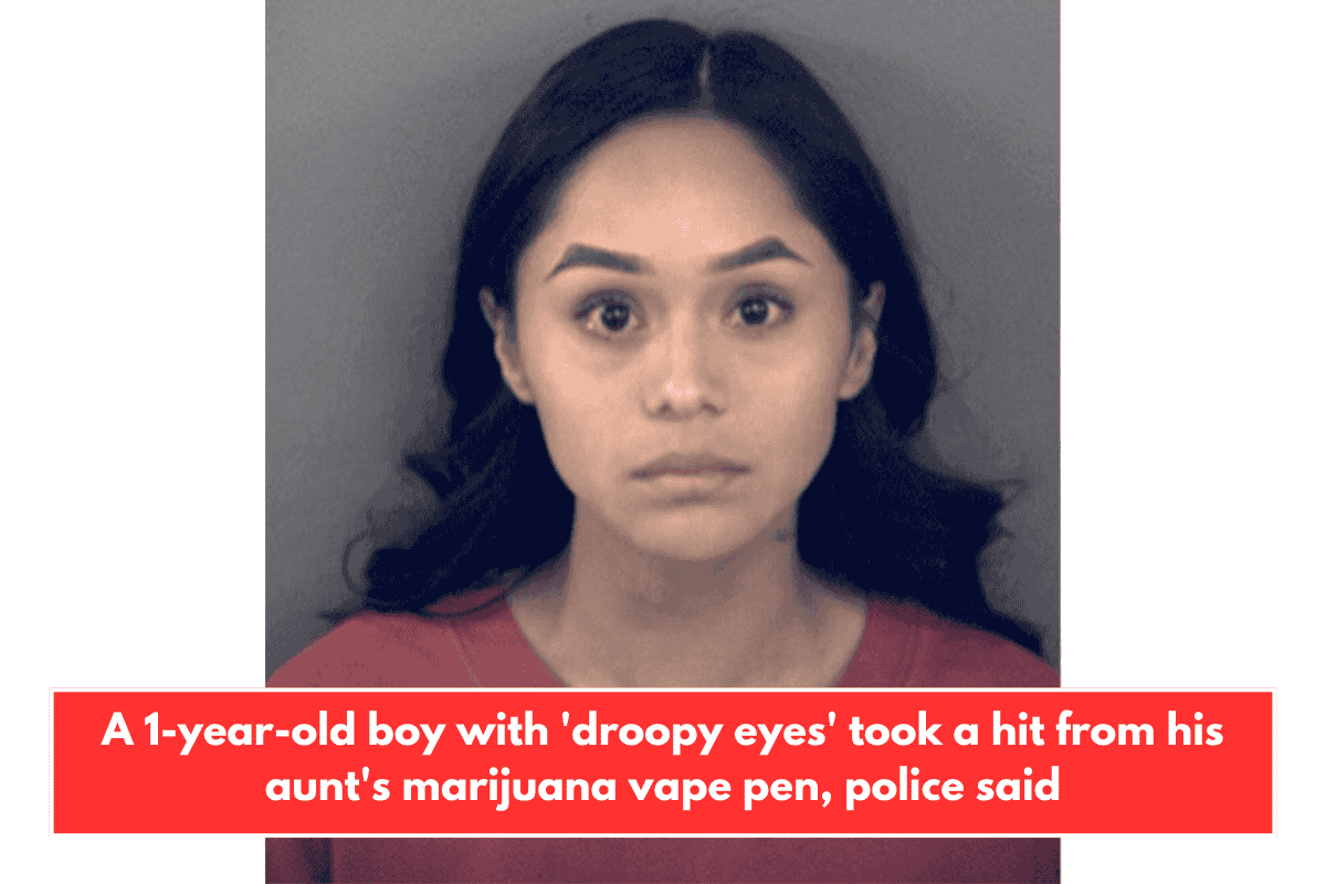 A 1-year-old boy with 'droopy eyes' took a hit from his aunt's marijuana vape pen, police said
